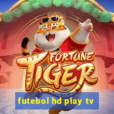 futebol hd play tv